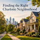 Finding the Right Charlotte Neighborhood  in New York, NY