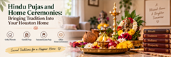  Hindu Pujas and Home Ceremonies: Bringing Tradition Into Your Houston Home in New York,NY