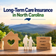 Long-Term Care Insurance in North Carolina: Protecting Your Future and Your Savings  in New York,NY