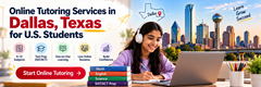 Online Tutoring Services in Dallas, Texas for U.S. Students  in New York,NY