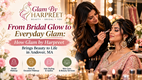 From Bridal Glow to Everyday Glam: How Glam by Harpreet Brings Beauty to Life in Andover, MA in New York,NY