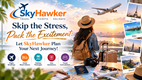 Skip the Stress, Pack the Excitement: Let SkyHawker Plan Your Next Journey! in New York,NY