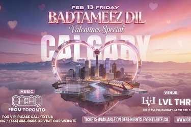 BADTAMEEZ DIL – VALENTINE’S SPECIAL | CALGARY in Calgary, AB