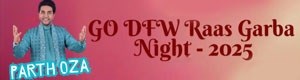 GO DFW Raas Garba Night 2025 - Parth Oza