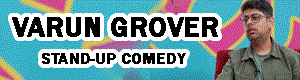 Varun Grover Stand-Up Comedy - Live in Bay Area Age 16+