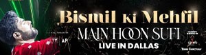 BISMIL KI MEHFIL – MAIN HOON SUFI | LIVE IN DALLAS