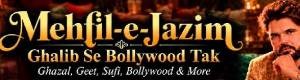 Mehfil - e - Jazim Ghalib Se Bollywood Tak