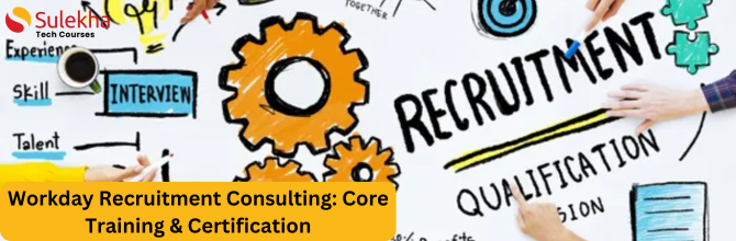 Workday Recruitment Consulting Core Training and Certification