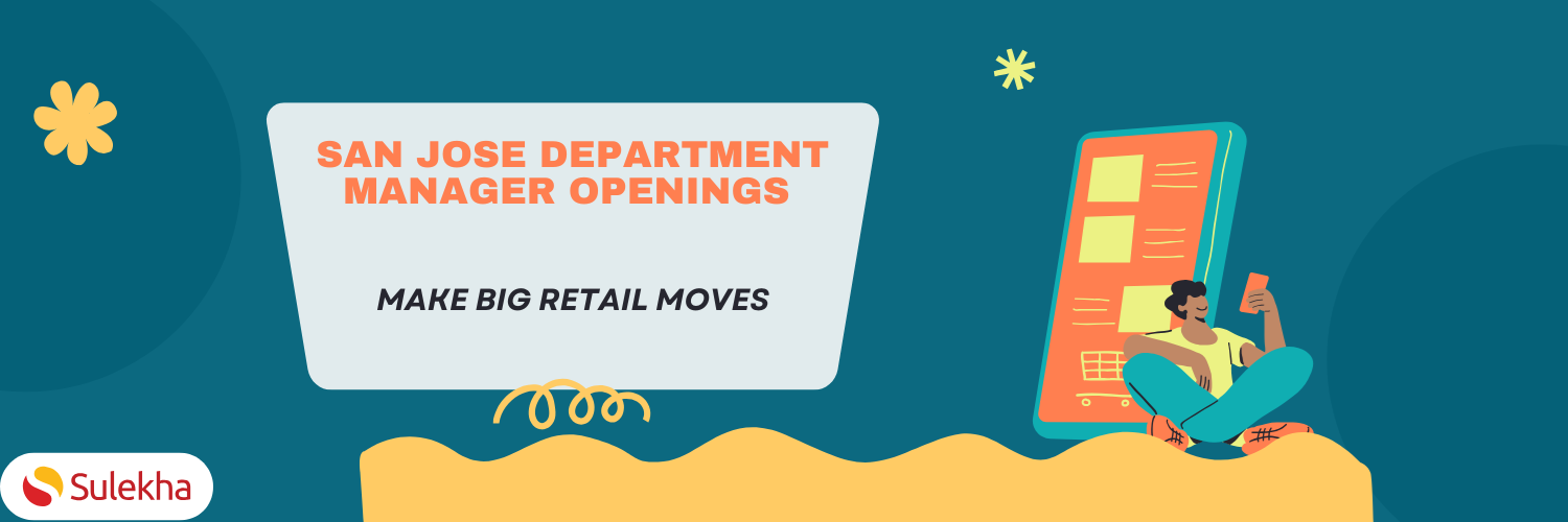 San Jose Department Manager Openings – Make Big Retail Moves