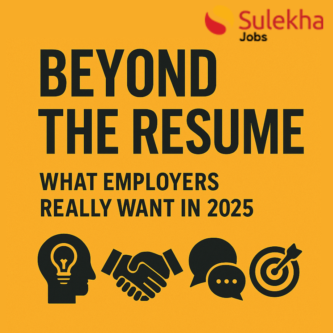 Beyond the Resume: What Employers Really Want in 2025.