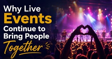 Why Live Events Continue to Bring People Together