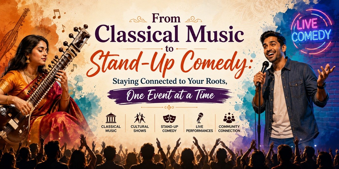 From Classical Music to Stand-Up Comedy: Staying Connected to Your Roots, One Event at a Time