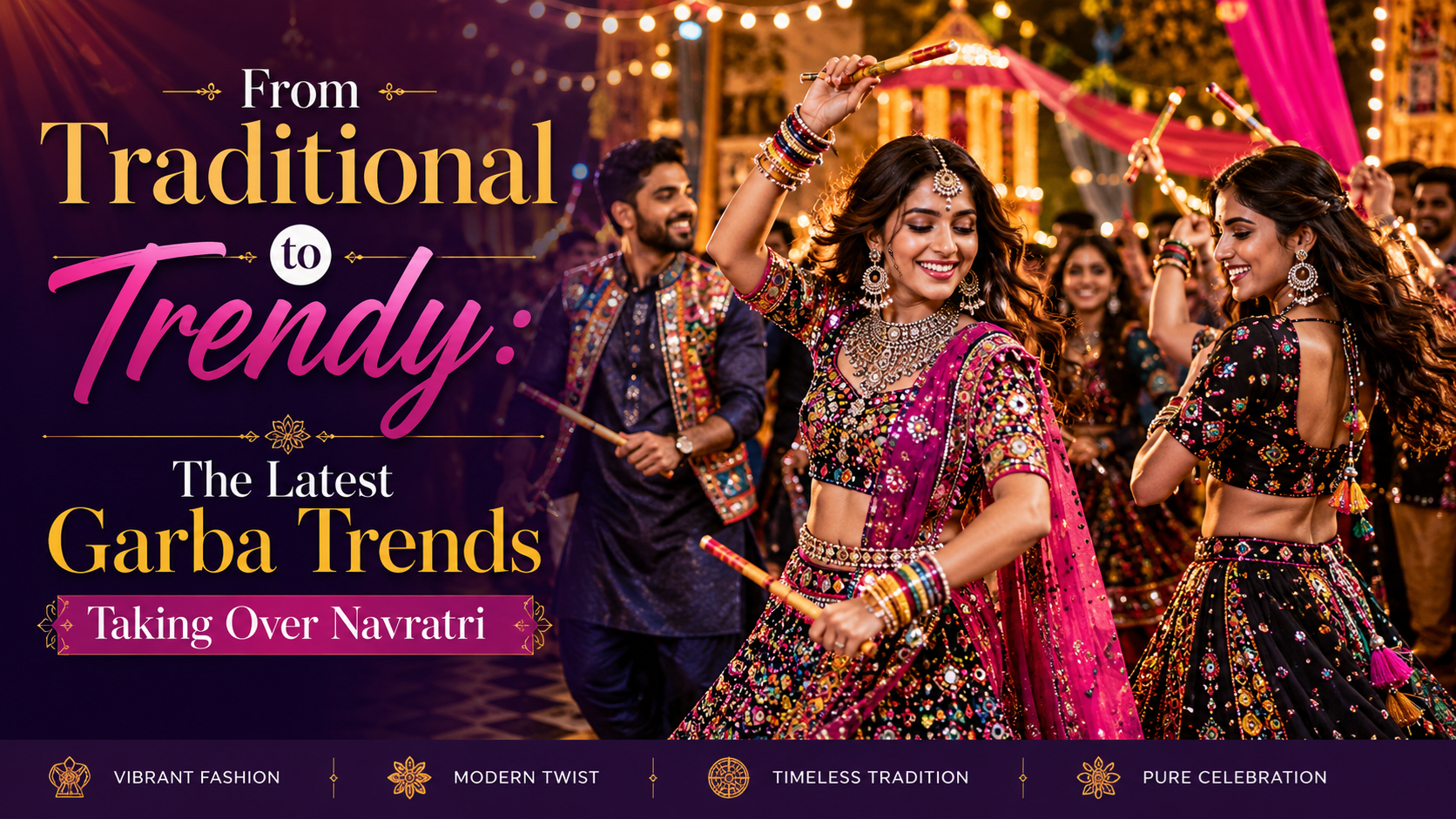 From Traditional to Trendy: The Latest Garba Trends Taking Over Navratri