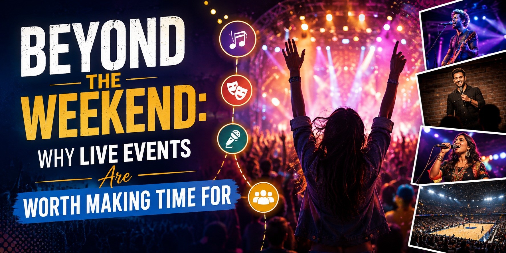 Beyond the Weekend: Why Live Events Are Worth Making Time For