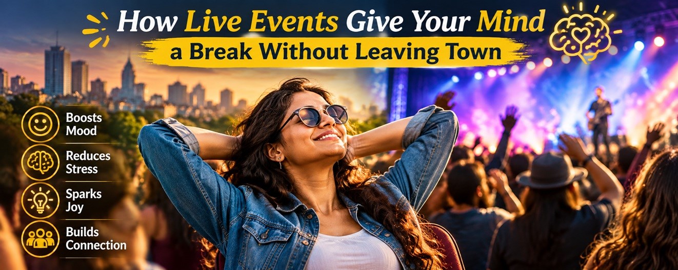 How Live Events Give Your Mind a Break Without Leaving Town