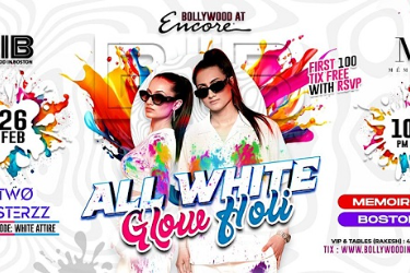 BOLLYWOOD HOLI (GLOW PARTY) at ENCORE (MEMOIRE BOSTON) with TWO SISTERZZ, Everett, MA