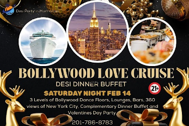 Bollywood Love Cruise Desi Dinner Buffet Saturday Night Feb 14 in New York, NY Bollywood Love Cruise Desi Dinner Buffet Saturday Night Feb 14 in New York, NY