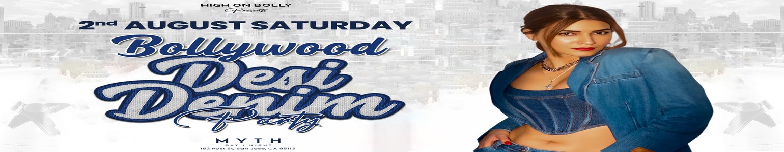 AUG 02 | SATURDAY | BOLLYWOOD DENIM PARTY | SAN JOSE