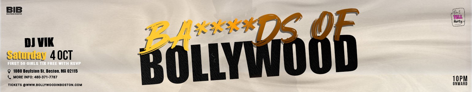 BA****DS OF BOLLYWOOD at DON'T TELL AUNTY (BOLLYWOOD SATURDAYS)