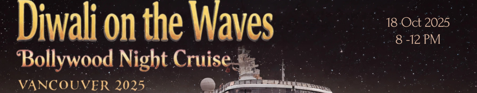 Diwali on the Waves Vancouver 2025 | Bollywood Night Cruise