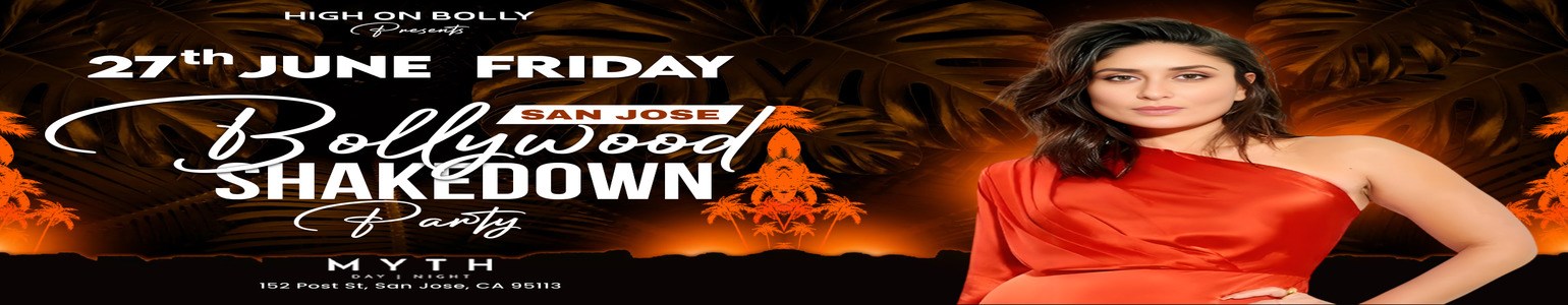 JUNE 27 | FRI | BOLLYWOOD SHAKEDOWN PARTY | SAN JOSE