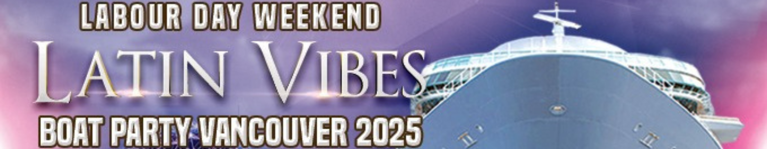 Latin Vibes Labour Day Weekends Boat Party Vancouver 2025 | Latin X Hip Hop
