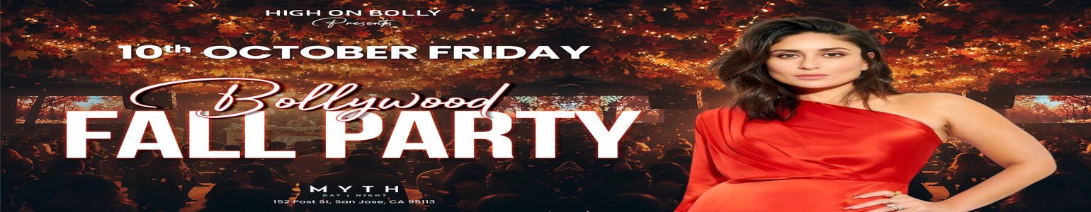 OCT 10 | FRI |BOLLYWOOD NIGHTOUT | WELCOME FALL SEASON | MYTH SAN JOSE