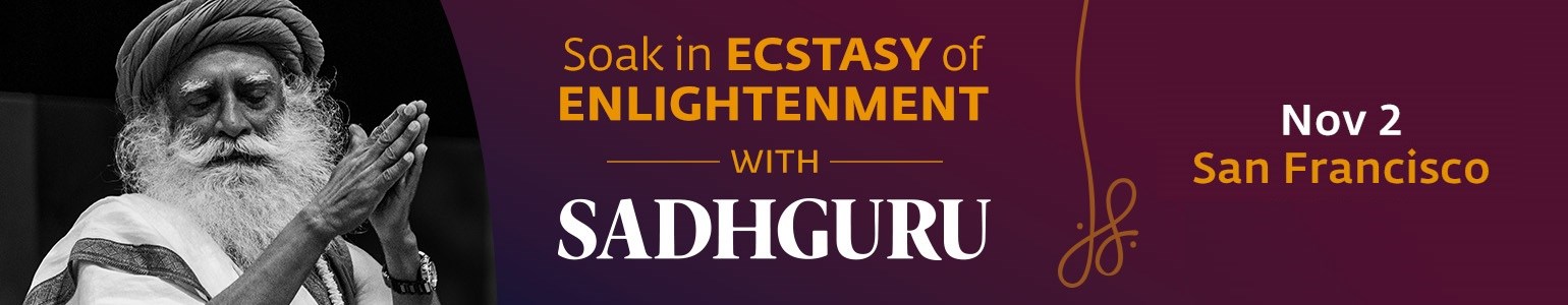 Soak in Ecstasy of Enlightenment with Sadhguru - San Francisco