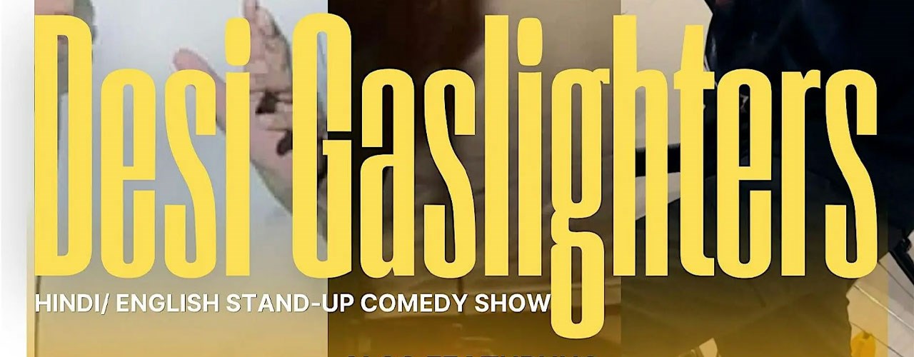 Desi Gaslighters- A Stand Up Comedy Show