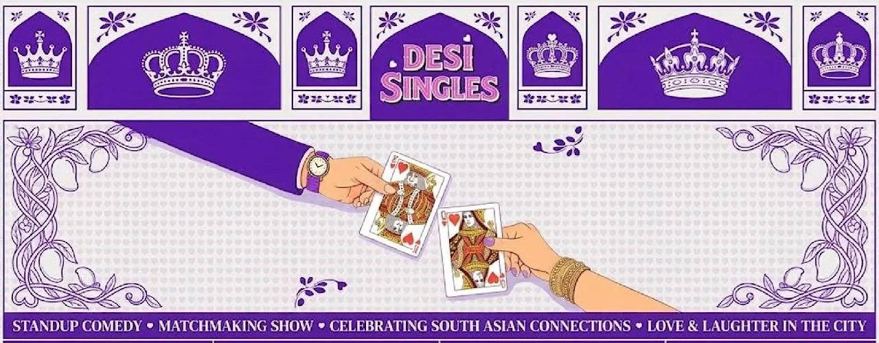 DESI SINGLES COMEDY SHOW & MATCHMAKING