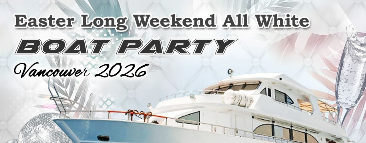 Easter Long Weekend All White Boat Party Vancouver | Ticket Start at $25