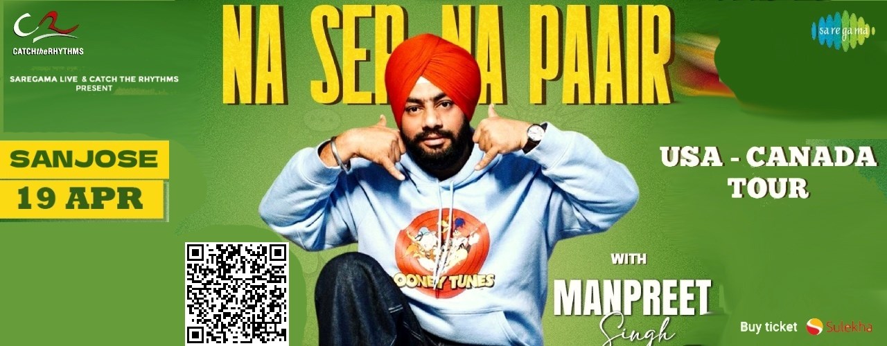Naa Ser Naa Paair in BayArea - A stand up comedy show by Manpreet Singh