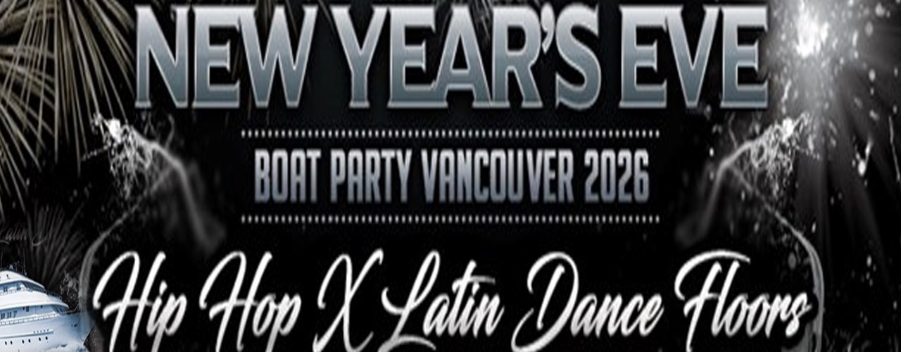 New Year's Eve Boat Party Vancouver 2026 | Hip Hop X Latin| 2 Dance Floors