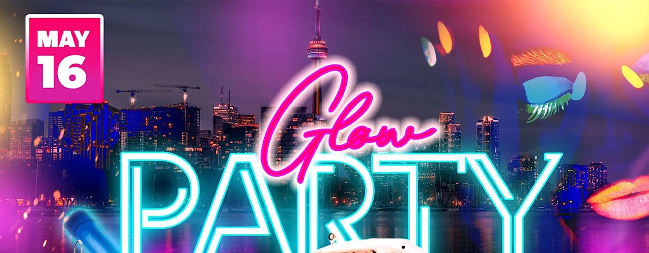 Toronto Boat Party - Glow Edition - May 16, 2026 (Victoria Day Weekend)