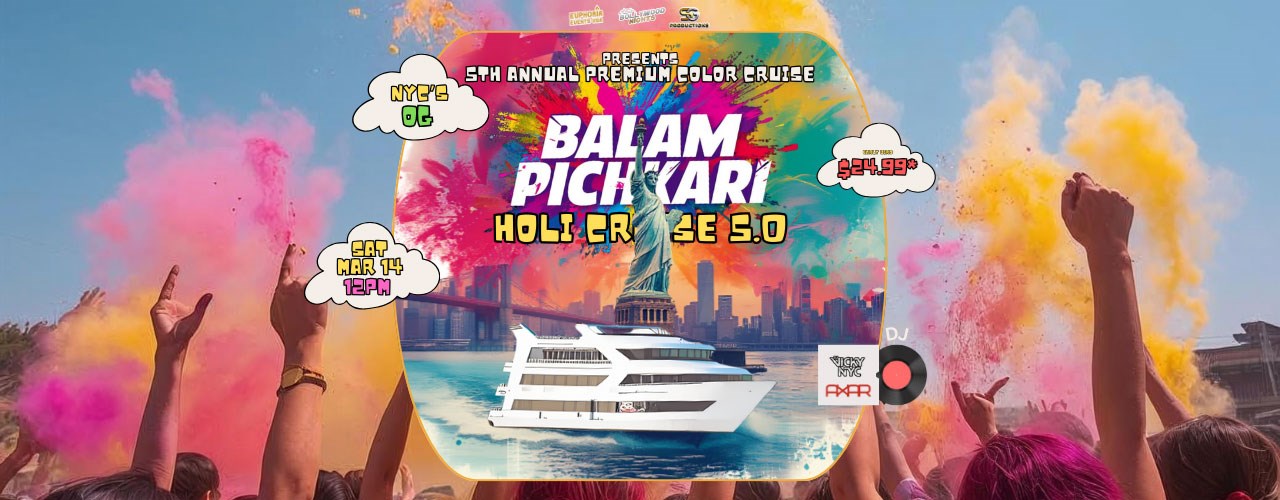Balam Pichkari 5.0 - NYCS OG Holi Cruise Party | from Liberty Landing Marina, NJ