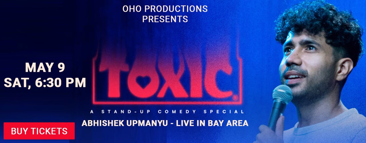 Toxic By Abhishek Upmanyu - Live in Bay Area