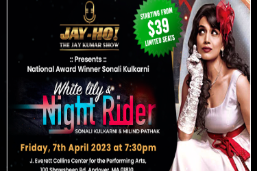 Jay-Ho!'s White Lily and Night Rider by Sonali Kulkarni and Milind Pathak  in Andover, MA