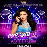 OYE OYE - TGIF Bollywood Party Feat Nargis Fakhri ,for a Cause - 10 Year Anniversary Celebration in Milpitas, CA