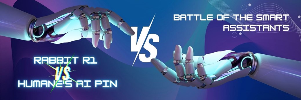 Battle of the Smart Assistants: Rabbit R1 vs Humane's AI Pin