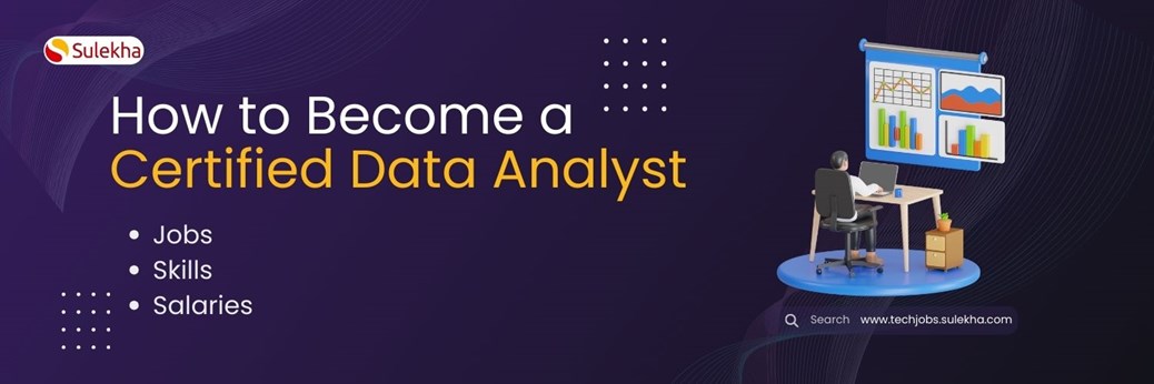 How to Become a Certified Data Analyst: Jobs, Skills, Salaries