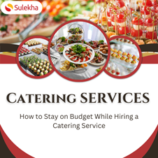 How to Stay on Budget While Hiring a Catering Service