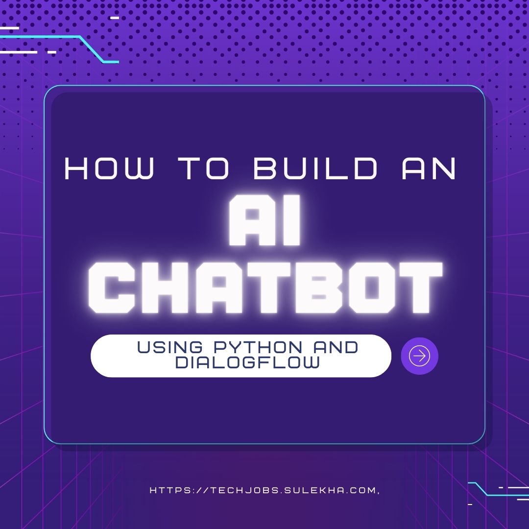 How to Build an AI Chatbot Using Python and Dialogflow