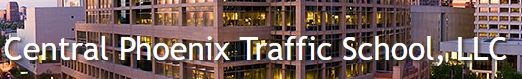 Central Phoenix Traffic School in Phoenix, AZ