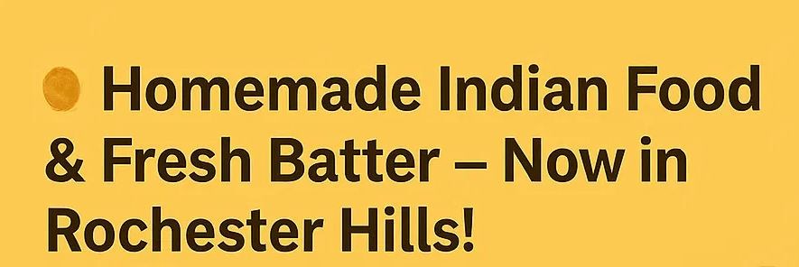 Homemade Indian Food & Fresh Batter Now In Rochester Hills in Rochester, MI