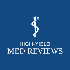 High-Yield MED Reviews