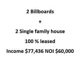 Billboard Plus Two Single Family Rental House Income $77K NOI $60K
